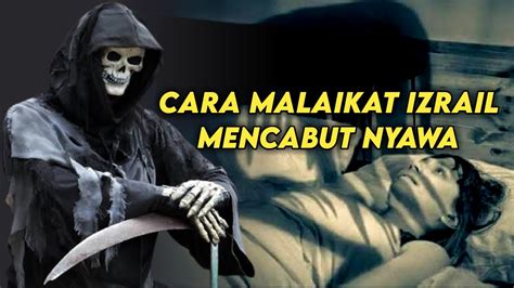 Beginilah Cara Malaikat Maut Mencabut Nyawa Youtube