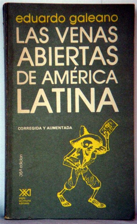 LAS VENAS ABIERTAS DE AMÉRICA LATINA de Eduardo Galeano