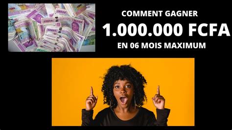 COMMENT GAGNER 1 MILLION FCFA EN 06 MOIS EN AFRIQUE YouTube