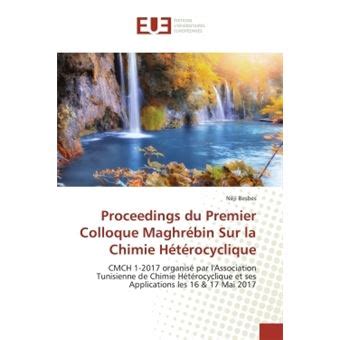 Proceedings Du Premier Colloque Maghr Bin Sur La Chimie H T Rocyclique