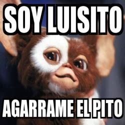 Meme Personalizado Soy Luisito Agarrame El Pito 29758086