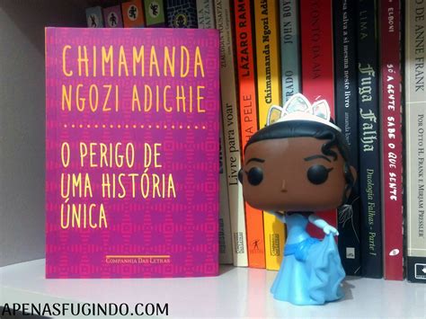 Resenha O Perigo De Uma Hist Ria Nica Chimamanda Ngozi Adichie