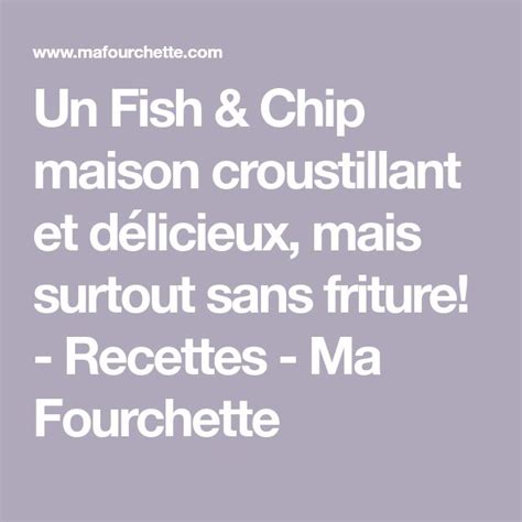 Un Fish Chip Maison Croustillant Et D Licieux Mais Surtout Sans