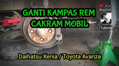 Cara Mengganti Kampas Rem Cakram Mobil Daihatsu Xenia Toyota Avanza