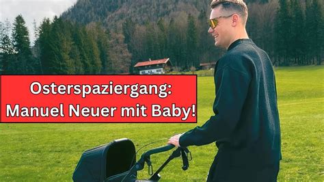 Osterspaziergang Manuel Neuer Zeigt Sich Erstmals Mit Seinem Baby