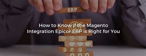 How To Know If The Magento Integration Epicor ERP Is Right For You