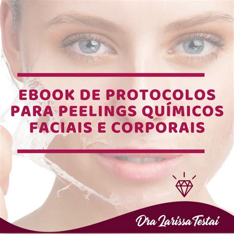 E Book De Protocolos Para Peelings Qu Micos Faciais E Corporais