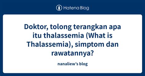 Doktor Tolong Terangkan Apa Itu Thalassemia What Is Thalassemia