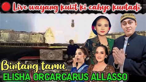 LIVE WAYANG KULIT KI CAHYO KUNTADI BINTANG TAMU ELISHA ORCARCARUS