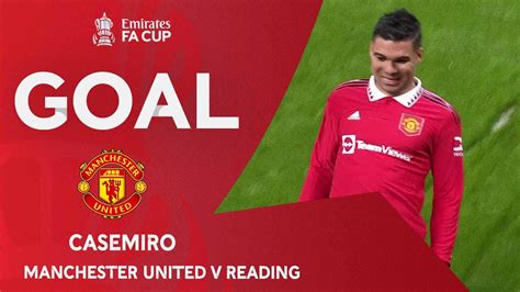 Goal Casemiro Manchester United Reading Fourth Round