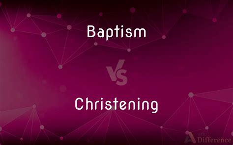 Baptism vs. Christening — What’s the Difference?