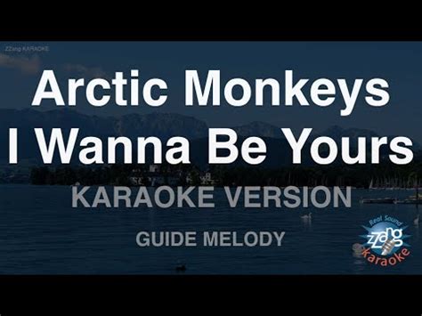 Arctic Monkeys I Wanna Be Yours Melody Karaoke Version Youtube