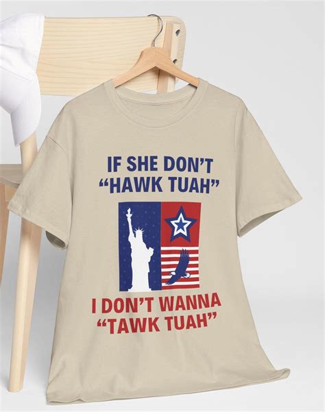 Hawk Tuah Shirt Spit On That Thang If She Don T Hawk Tuah I Don T