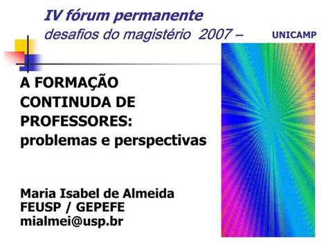 Ppt Iv F Rum Permanente Desafios Do Magist Rio Unicamp