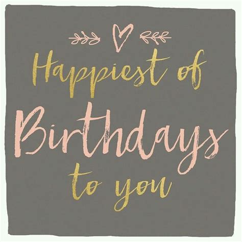 Best Birthday Quotes Happiest Of Birthdays To You Happy Birthday