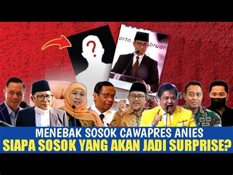 Viral Panas Dingin Cawapres Anies Menerka Siapa Sosok Yg Jadi