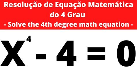 Resolução de Equação Matemática do 4 Grau | Solve the 4th degree math ...