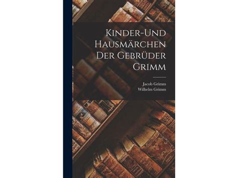 Livro Kinder Und Hausmärchen Der Gebrüder Grimm de Wilhelm Grimm