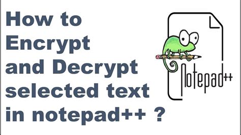 How To Encrypt And Decrypt Selected Text In Notepad Notepad