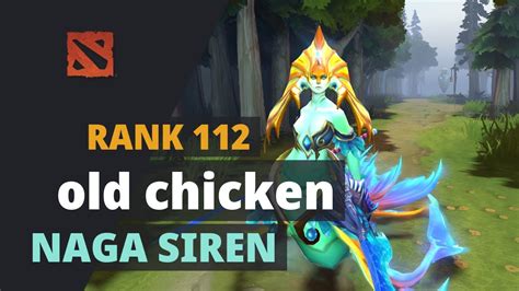 Old Chicken Rank Plays Naga Siren Dota Full Game Youtube