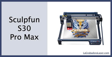 Sculpfun S30 PRO MAX ¿Por qué comprarla? (Reseña 2025)