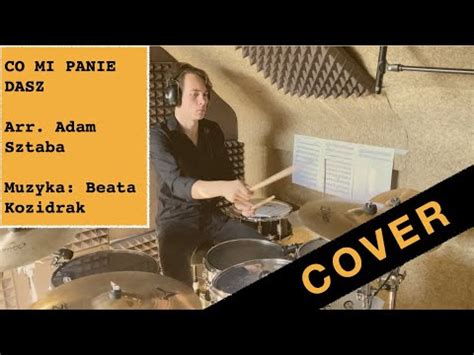 Co Mi Panie Dasz Arr Adam Sztaba Jan Trafas Drum Cover Youtube