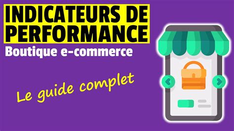 Maitriser Les Indicateurs De Performances D Une Boutique E Commerce