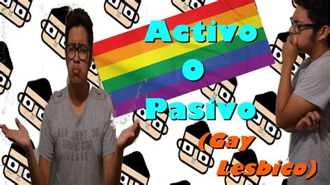 Activo O Pasivo Gay Lesbico Youtube