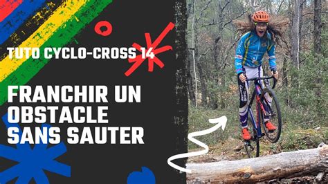 Tuto Cyclo Cross Franchir Un Obstacle Sans Saut Thegoodbiker