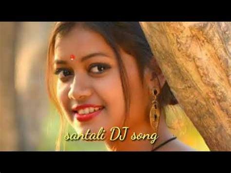 New Santali Super Hit Dj Song Youtube