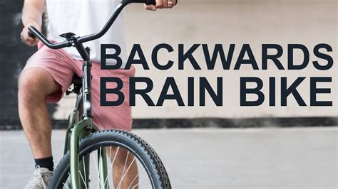 Smarter Every Day Challenge Learn The Backwards Brain Bike Youtube