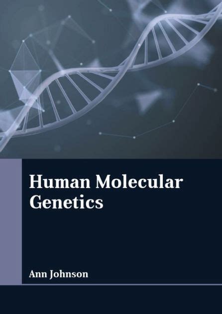 Human Molecular Genetics by Ann Johnson, Hardcover | Barnes & Noble®