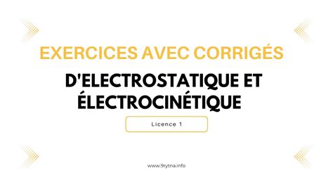 Exercices d Electrostatique et Électrocinétique avec corrigé L1 S1