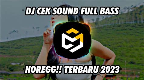 Dj Cek Sound Full Bass Horegg Terbaru Spesial Collaboration