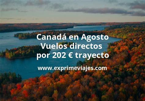 Ofert N Canad En Agosto Vuelos Directos Por Euros Trayecto