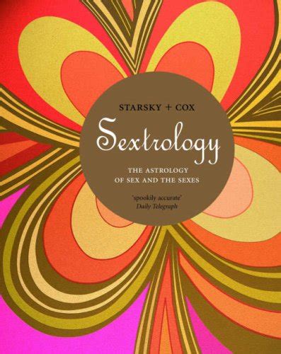 Sextrology The Astrology Of Sex And The Sexes Stella Cox Stella Starsky Quinn Starsky