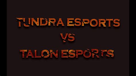 Dota2 Tundra Esports Vs Talon Esports Game 2 DreamLeague Season