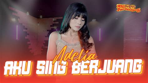 Adelia Azzahra Aku Sing Berjuang Official Music Video YouTube