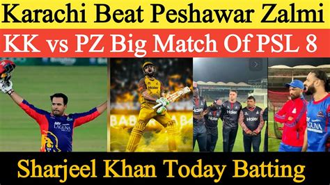 Karachi Kings Beat Peshawar Zalmi Big Match Of Psl 8 Sharjeel Khan