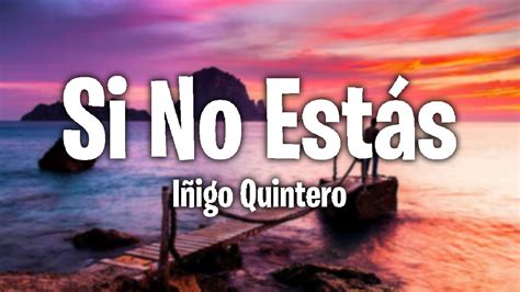 Iñigo Quintero Si No Estás Lyrics Letra YouTube