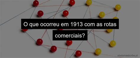 Quais foram as principais mudanças nas rotas comerciais de navegação