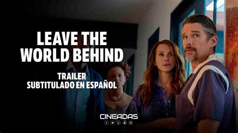 Dejar el mundo atrás 2023 Trailer Sub en Español Julia Roberts