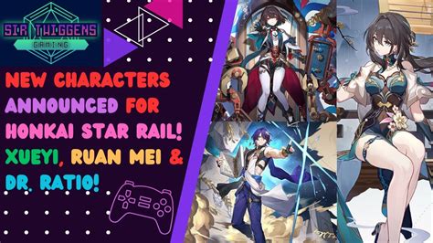 Ruan Mei Dr Ratio And Xueyi Announced For Honkai Star Rail YouTube