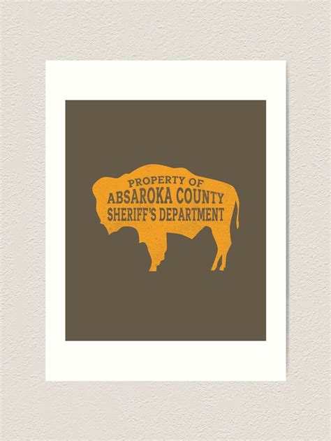 Property Of Absaroka County Sheriff S Department Longmire Art Print