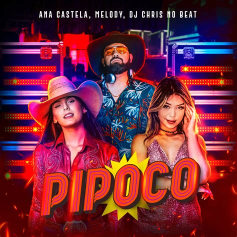 Pipoco Single álbum de Ana Castela Melody Dj Chris No Beat en