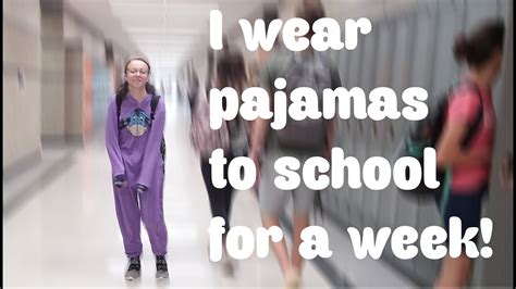 I Wear Pajamas To School For A Week Youtube