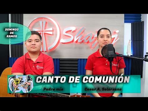 CANTO DE COMUNIÓN PARA DOMINGO DE RAMOS Padre mío SHAJAJ Domiplay