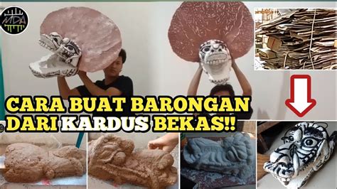 Cara Membuat Barongan Dari Kardus Mirip Asli Youtube