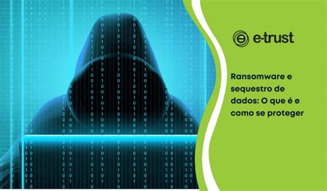 Ransomware e Sequestro De Dados O que é e como se proteger