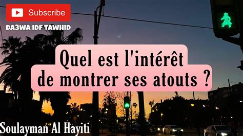 Quel Est L Int R T De Montrer Ses Atouts Soulayman Al Hayiti Youtube